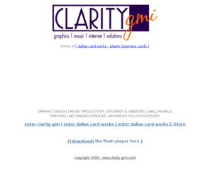 claritygmi.org: www.claritygmi.com | welcome
Clarity gmi - The Clear Choice for your graphics, music, music and internet business needs.  Featuring an award winning team business professionals, we have the solution for your business problems. (http://www.claritygmi.com)