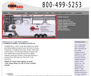 coderedsafetyservices.com: Code Red Safety has all your safety needs. Safety Supplies to OSHA Safety Training Classes. Safety Supplier Home
Code Red Safety is a safety service company. We provide any type of safety programs to fit your companys safety needs. Also offering safety consulting, safety supplies, temporary safety manpower, OSHA (OSHA 10, OSHA 30, Hazwoper) training classes online and classroom settings as well as rental safety equipment. 