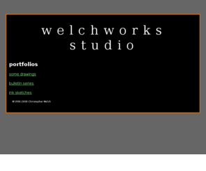 welchworks.com: pencil and pen and ink drawings
Richly detailed pencil and ink drawings, plus other art and design by christopher welch.