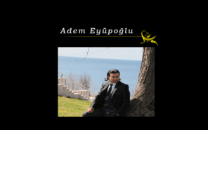 ademeyupoglu.com: Şair Yazar Adem Eyüpoğlu
Şair Yazar Adem Eyüpoğlu 