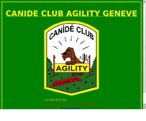 canide-club-agility-geneve.com: WebSite du CCAG : accueil
club d'agility et d'&eacuteducation cannine &agrave gen&egraveve, canid&eacute club agility gen&egraveve