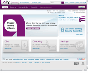 gmacbank.com: Online Bank: Online Savings, Interest Checking, High Yield CDs | Ally Financial
Join an online bank that can help you do more with your money. From money market accounts and high-yield CDs, to checking and savings, Ally offers online banking and 24/7 customer support, so you can manage your finances when it suits you best.
