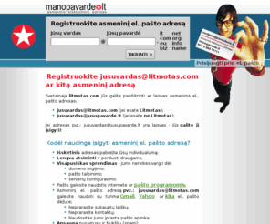 litmotas.com: Asmeninis el. paštas @litmotas.com | ManoPavarde.LT
Jei Jūsų pavardė yra Litmotas, tada Jūs galite įsigyti el. adresą - jusuvardas@litmotas.com. Asmeninis el. paštas - išsirinkite bet kokį e-mail adresą!
