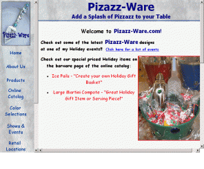 pizazz-ware.com: Pizazz-Ware.com - Add a Splash of Pizzazz to Your Table
Pizazz-Ware gifts are welcomed for every occasion, weddings, hostess gifts, anniversaries, birthdays, teacher gifts, baby gifts, and more.