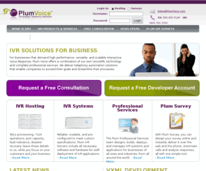 plumvoice.com: IVR, IVR Systems, IVR Hosting & IVR Applications | Plum Voice
Plum Voice offers IVR surveys, IVR hosting, IVR systems, hosted IVR applications and professional services for custom IVR development.