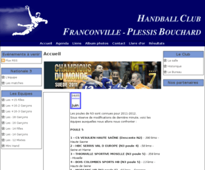 hbcfranconville.com: Handball Club Franconville - Plessis Bouchard
Informations, résultats, la vie du club... Tout ce qu'il faut savoir sur le Handball Club Franconville, c'est ici !