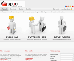 splio-pro.net: Email marketing on demand, smsmailing, faxmailing, marketing engineering
Spécialiste du Marketing Engineering, Splio organise et enrichit les données de ses clients pour valoriser leur marketing interactif. Splio propose également ses plateformes on-demand d'emailing marketing, des gestion de newsletter, de routage de SMS et de tracking et d'analyse du ROI des opérations marketing online.