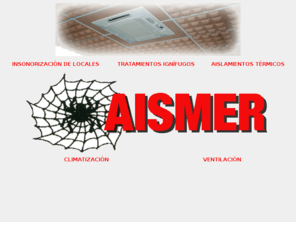 aismer.com: Aismer Insonorizaciones. Insonorización de Locales. Tratamientos Ignífugos. Aislamientos Térmicos.
