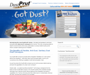 dustprufconveyors.com: Dust Proof Conveyors | The DustPruf Series By Dorner Conveyors | DustPruf Conveyors
The DustPruf dust proof conveyors from Dorner are ideal for environments where dust, particulates or debris builds up and constant cleaning isn't feasible.