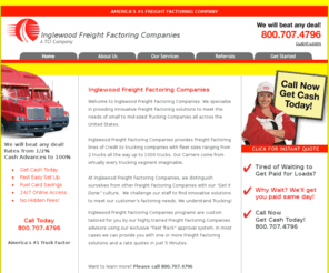 inglewoodfreightfactoringcompanies.com: Inglewood Freight Factoring Companies, Freight Factoring, High Advances & Low Rates!
Inglewood Freight Factoring Companies, Freight Factoring, 2 Trucks to 1000 Trucks, Low Factoring Rates from (1/2 %), Approvals in 5 minutes, Get Cash Today! Call 800.707.4796