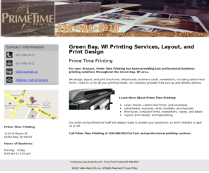 primetimeprintinggreenbay.com: Printing Services Green Bay WI - Prime Time Printing 920-498-0910
Prime Time Printing of Green Bay, WI provides fast professional business printings solutions. Letterheads, business cards, booklets, and manuals. 920-498-0910.