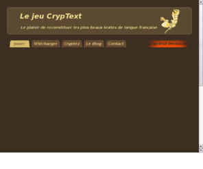 cryptext.fr: Le jeu CrypText
jeu en ligne de reconstitution de textes pour amliorer l'expression crite, l'orthographe,  le vocabulaire, les accords et les accents
