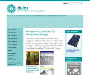 myfeedintariff.info: Professional Services for Renewable Energy - Dulas
Dulas Ltd is an award-winning renewable energy company. Dulas offers the highest quality renewable energy products and consultancy including biomass boilers, solar panels, hydro turbines, hydro control systems, hydro intake