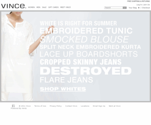buyvince.com: VINCE
Shop Online for the Latest Mens and Womens Designer Styles from Vince.  International Shipping Now Available at Vince.com!                                                                                                                 