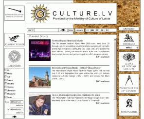 culture.lv: LATVIAN CULTURE VORTAL
music, art, theatre, cinema, dance, literature, calendar of cultural events, concerts, performances, exhibitions, museums, icons of culture and personalities, institutions, description of sectors and other useful information