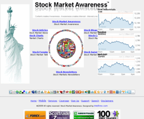 stockmarketawareness.com: Stock Market Awareness - Stock Markets Stock Promotions and Market Awareness
Stock Market Awareness is a marketing publishing promotions market awareness company creating interest and market awareness of stocks and stock markets worldwide in every equity trading platform.