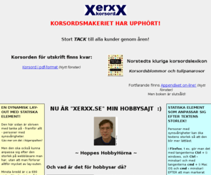 xerxx.se: XerxX.se - Hoppes Hobbysajt (Dynamisk lay-out med statiska element)
Hoppe's hobbysajt: Bl a min musik gjord i GarageBand under namnet GBand (also pages in English) Dynamisk lay-out med statiska element