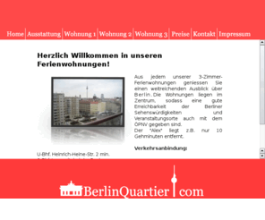 berlinquartier.com: BerlinQuartier - Centrumsnahe Ferienwohnungen im Herzen von Berlin.
BerlinQuartier - Centrumsnahe Ferienwohnungen im Herzen von Berlin. Von hier erreichen Sie die Berliner Veranstaltungsorte und Sehenswürdigkeiten. Geniesen Sie aus unseren Wohnungen den Blick über die Dächer von Berlin!