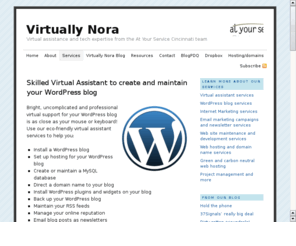 wordpressvirtualassistant.org: WordPress Virtual Assistant - Nora Rubinoff
Virtual assistant creates & maintains WordPress blogs. Blog creation, install plugins, maintain MySQL database, manage RSS feeds, virtual support.