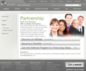 domaininternetname.com: Partners | Dotster
Becom a Dotster Reseller or Affiliate or refer a customer and earn commissions.