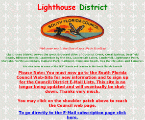 lighthousedistrict.org: Lighthouse District - South Florida Council, B.S.A.
Official Home page for the Lighthouse District in South Florida Council B.S.A.