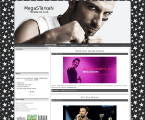 megastarkan.org: MegaSTarkaN.org
Tarkan Fan Sitesi, Tarkan hayranlarinin platformu. Tarkan hakkinda güncel ve gerçek haberler, videolari, resimleri duvarkagitlari ve daha fazlasi.Dünya’nin her bir yerinden Tarkan fanatikleri ile tanisma firsatini kaçirmayin-sizi bekliyoruz.