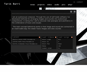 tarikbarri.nl: Tarik Barri » home
Official website of Tarik Barri, audiovisual composer and computer programmer.