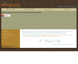 evergreenfourcure.com: Evergreen Hematology & Oncology  |  Spokane WA
From molecular diagnostics to individualized treatment plans, Evergreen Hematology & Oncology offers the options patients need to meet the challenges of cancer.