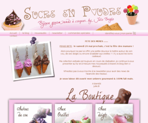 sucreenpoudre.fr: SUCRE EN POUDRE
Sucre en poudre propose des bijoux fantaisies gourmands  Fabrication artisanale  idée cadeau originale  Retrouvez : macarons, chantilly, cupcakes, bonbons, berlingots, fioles garnies, réglisses, religieuses, oursons, sucettes, tartelettes et chocolats avec ces bijoux bonbons qui sont des créations uniques. Colliers, boucles doreilles, bagues, bracelets, bijoux de sac et autres accessoires pour être à croquer toute lannée. 