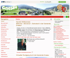 gnesau.at: Gemeinde Gnesau - Holzstraßengemeinde im Oberen Gurktal - Nationalpark Nockberge - Kärnten - Home
Gnesau, eine der 16 Holzstraßengemeinden Kärntens, liegt im Oberen Gurktal, in einem der schönsten Hochtäler Kärntens - eingebettet den Gurktaler Alpen und Bergen des Nationalparkes Nockberge.