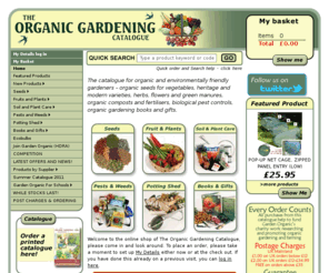 theorganicgardeningcatalogue.com: The Organic Gardening Catalogue
The catalogue for organic and environmentally friendly gardeners  organic seeds for vegetables, heritage and modern varieties, herbs, flowers and green manures, organic composts and fertilisers, biological pest controls, organic gardening books and gifts.