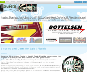 floridabikesanddarts.com: Bicycles and Darts for Sale | Florida
Bicycles and Darts for Sale | Florida. Louie's Bicycle and Darts in North Port, Florida has provided the highest in quality sales and service for two generations. Our line of New Bikes features Fuji , Red Line and Sun along with many other top quality manufacturers. Our line of New Darts features Harrow s, Bottelson and Winmau along with many other top quality manufactures. We offer exceptional one-on-one service at our easy to access location on US 41 in North Port, Florida . When you do business with Louie's Bicycle , you do business with the owner directly. Lonny has personally built, repaired, and sold bicycles to thousands of South West Florida bike riders. Besides bikes, Lonny's other passion is Darts. That has led him to build one of South West Florida's premiere Dart Shops featuring the best brands and supplies.