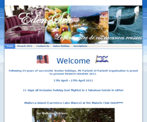 parienti-edensea.com: Home - PESACH HOLIDAY
Pesach holiday 2009 in Mallorca and in Venice.