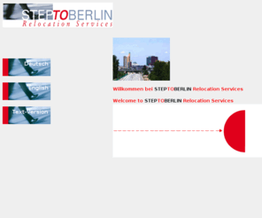 steptoberlin.de: Relocation Service Berlin Umzugs-Service Wohnungssuche Behördengänge Anmelde-Service
Umzug ganz einfach Umzugs-Dienstleister Betreuung nationaler und internationaler 'Neu'-Berliner vor während nach Ihres Umzugs