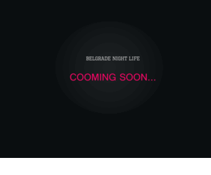 belgradenightlife.net: belgrade night life | cooming soon |
Night life Belgrade, Nocni provod Beograda