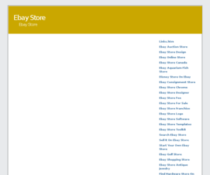 ebay-storefront.com: Ebay Store
All about ebay stores, what types there are, how to set them up and why they're a good addition to anyone's ecommerce arsenal