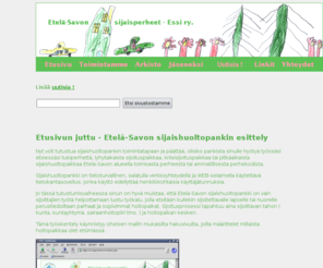es-si.info: Etelä-Savon sijaisperheet ry.
Etelä-Savon sijaisperheet - ESSI ry kotisivut