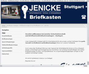 stuttgart-briefkasten.com: Briefkasten Stuttgart - Briefkastenanlagen Einzel-Briefkasten u.v.m. - Jenicke Stuttgart
Briefkastenanlagen, Hausbriefkasten, Einzelbriefkasten in Stuttgart von Renz und JU, u.v.m. bei Jenicke Stuttgart.