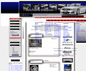 aemporium.com: Automotive Emporium - Where Style and Performance Meet - 888 831 4711 - sales@aemporium.com (Body Kits, Wheels) Giovanna, Lorinser,Asanti,Vossen,Lexani,Brabus,TechArt
Automotive Emporium is one of the worlds best
 places to find performance parts, body kits and wheels for serious European and some Japanese vehicles.