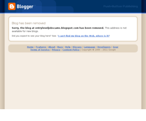 entryleveljobscams.com: Blogger: Blog not found
Blogger is a free blog publishing tool from Google for easily sharing your thoughts with the world. Blogger makes it simple to post text, photos and video onto your personal or team blog.