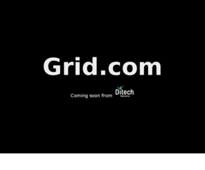 grid.com: Grid.com
Grid.com - Coming soon from Ditech Networks