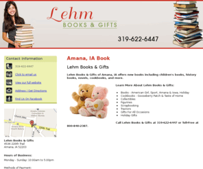 lehmbooksandgifts.net: Book Amana, IA - Lehm Books & Gifts 319-622-6447
Lehm Books & Gifts of Amana, IA offers book retailing services including children's' books, history books, novels, cookbooks, and more. Call 319-622-6447.