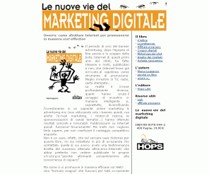 marketing-digitale.com: Le nuove vie del marketing digitale - il libro di Marco Loguercio
Nonostante la crisi dell'advertising online, Internet è un ottimo ed efficace strumento per promuoversi in maniera glocale. Questo libro spiega come pubblicizzarsi su Internet in maniera cost effective