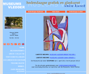 museums-vledder.nl: Museums Vledder, Museum voor Hedendaagse Grafiek en Glaskunst, Museum voor Valse Kunst
Museums Vledder, Museum voor Hedendaagse Grafiek en Glaskunst, Museum voor Valse Kunst: uniek in de wereld!