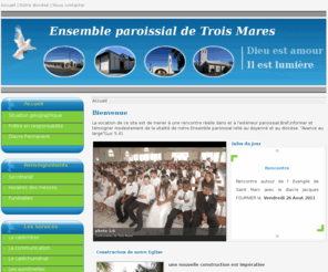 paroissedetroismares.com: Ensemble paroissial de Trois-Mares
Site web de l' ensemble paroissial de Trois-Mares