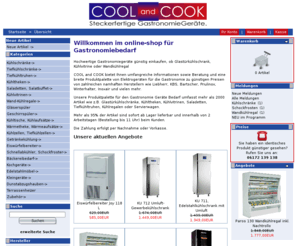 coolandcook.net: Kühlvitrine, Kühltheke, Glastürkühlschrank, Wandkühlregal im online-shop bei coolandcook.de
coolandcook.de hochwertige Profigeräte für die Gastronomie - Stecker rein und los in Deutschland, Österreich Schweiz