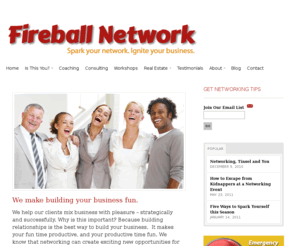 fireballnetworks.net: Fireball Network: Home
Fireball Network delivers serious advice with a humorous approach. Contact us today for a complimentary evaluation of your networking skills, and a clever remark.