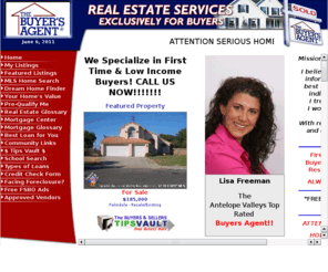 freemanservices.org: Lisa Freeman - Simplicity Real Estate - Palmdale California Real Estate
Search online for homes in Palmdale, Lancaster, Acton, Santa Clarita, Valencia, Quartz Hill, San Fernando Valley California. Also view: community, school, mortgage, buyer, seller information.