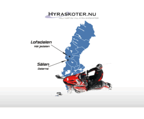 hyraskoter.nu: Hyraskoter ::: Hyr skoter i Slen och Lofsdalen
Slen och Lofsdalens snskoter uthyrning hyr ut snskotrar och safari