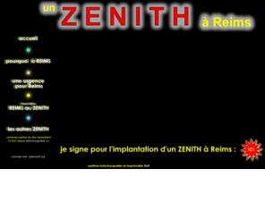 reimsauzenith.org: Reims au Zenith
Reims au Zenith : association agissant pour l'implantation d'un ZENITH à Reims. signez la pétition.